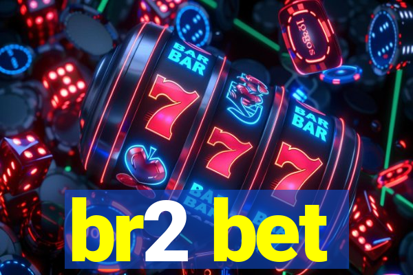 br2 bet